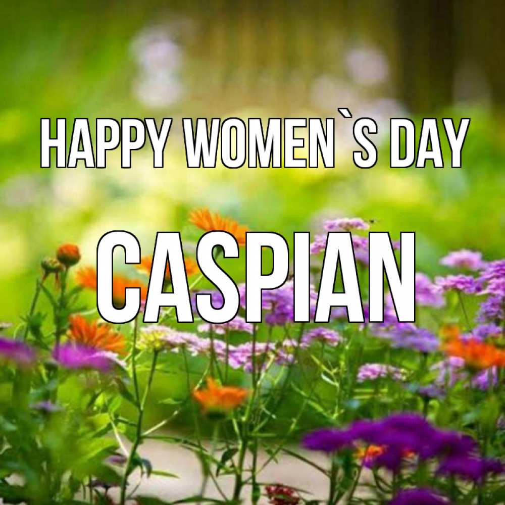Greetings card с именем, Caspian happy women`s day цветы Greetings with text for free download 